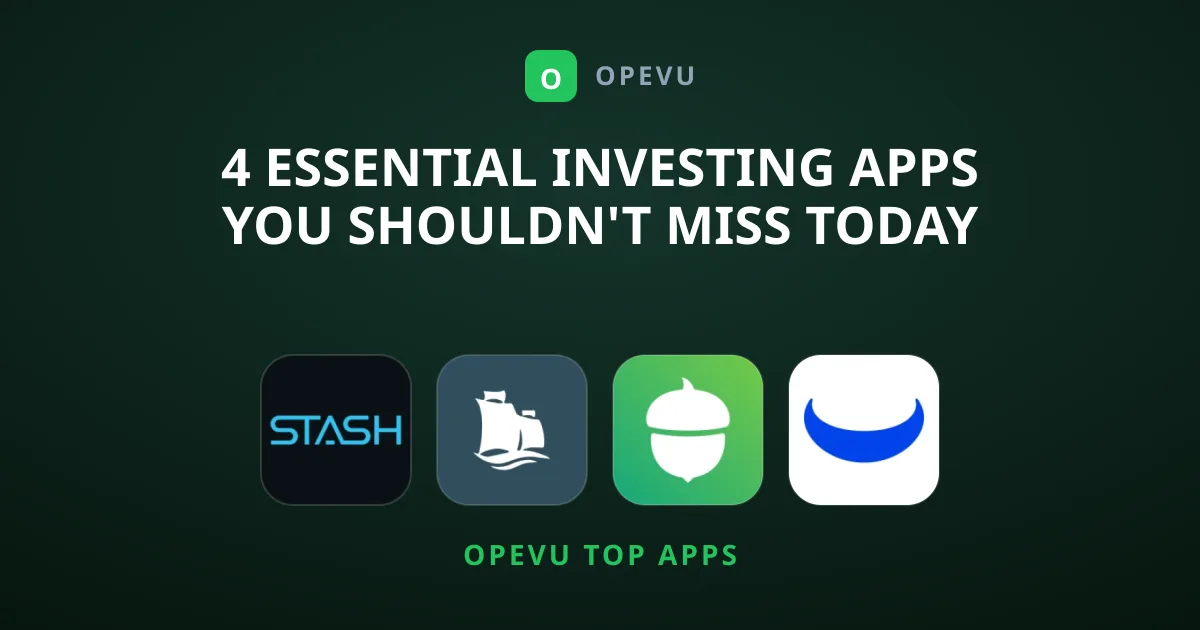 4 Essential Investing Apps You Shouldn't Miss Today